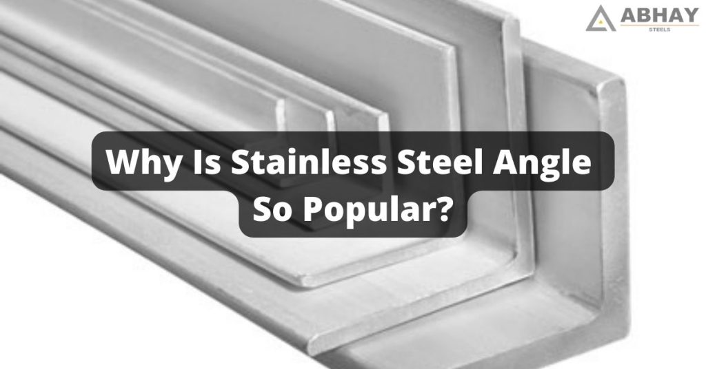 Why Is Stainless Steel Angle So Popular?