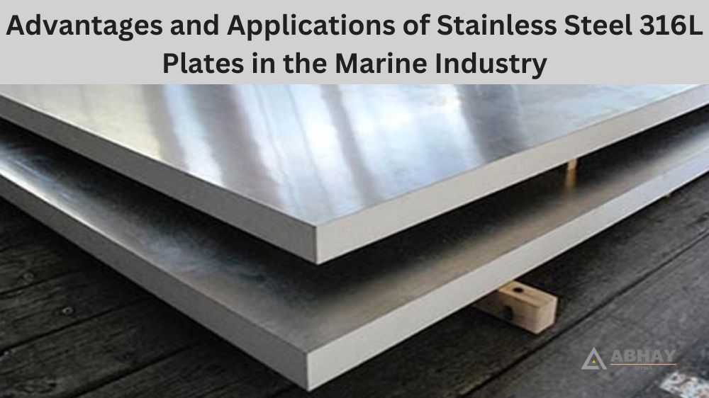Advantages and Applications of Stainless Steel 316L Plates in the Marine Industry